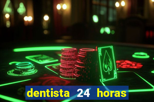 dentista 24 horas em betim